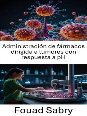 cover image of Administración de fármacos dirigida a tumores con respuesta a pH
